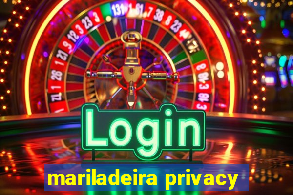 mariladeira privacy